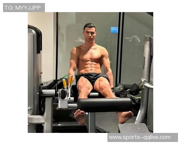 C罗展示健美身材背后的坚持与努力成就职业生涯辉煌